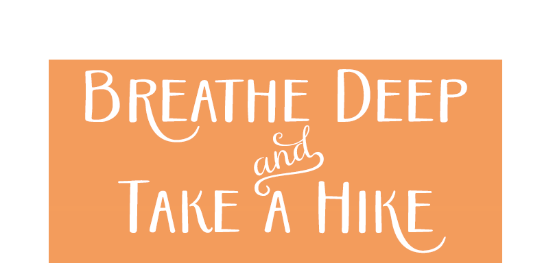 Breathe Deep and Take a Hike