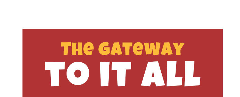 The Gateway to it All