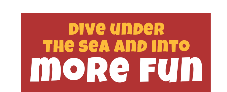 Dive Under the Sea into More Fun